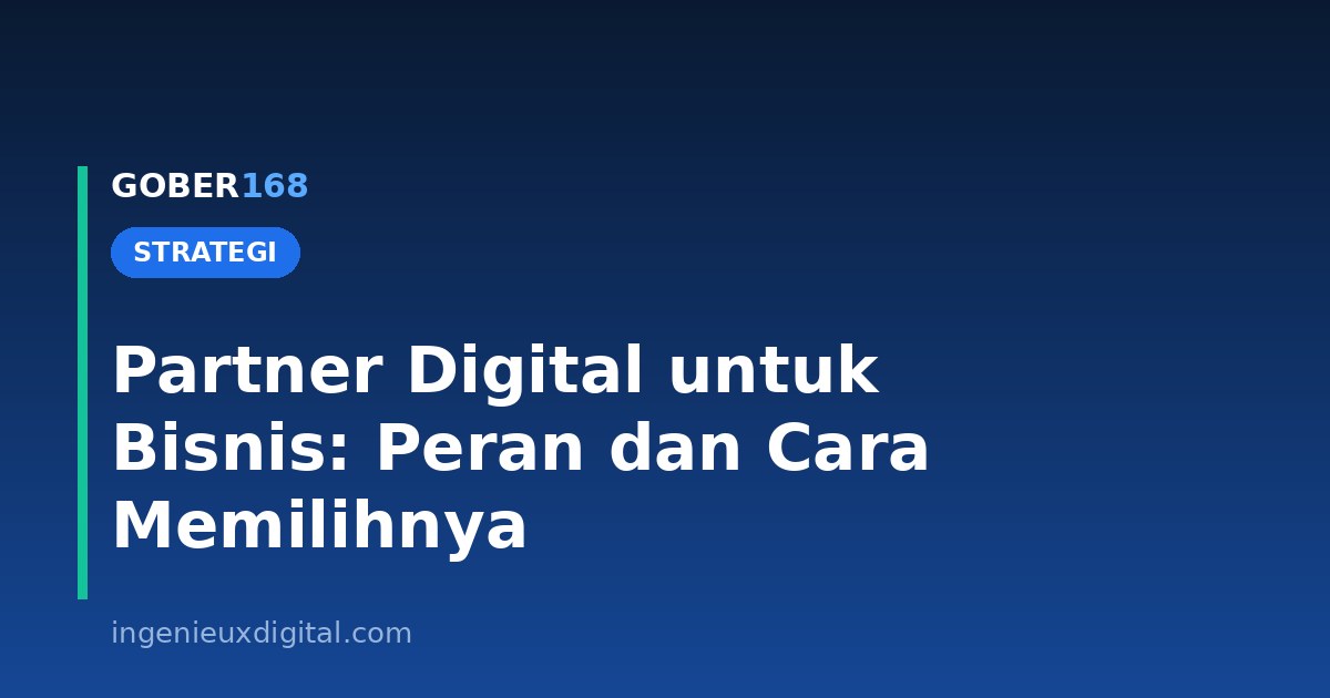 Partner Digital untuk Bisnis: Peran dan Cara Memilihnya