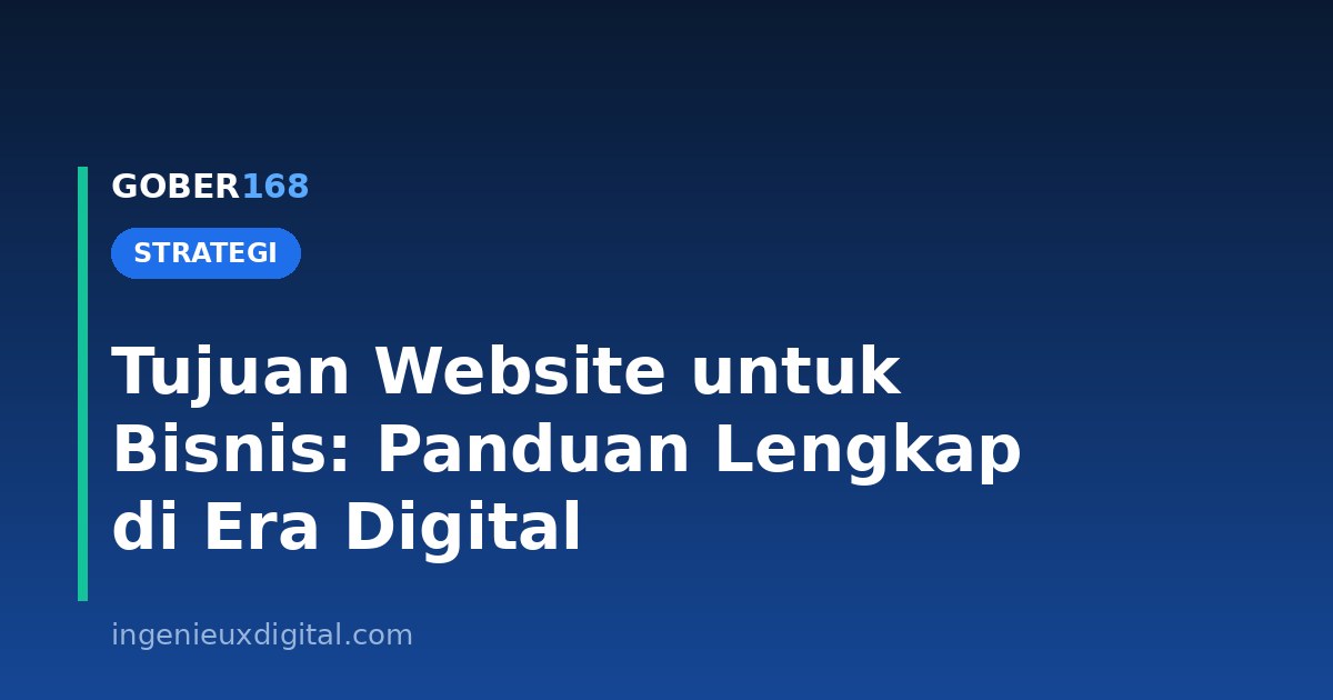 Tujuan Website untuk Bisnis: Panduan Lengkap di Era Digital